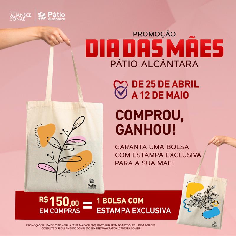 PÁTIO ALCÂNTARA LANÇA PROMOÇÃO COMPRE E GANHE PARA O DIA DAS MÃES