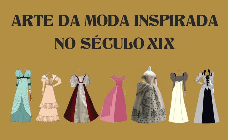 Arte da Moda Inspirada no Século XIX