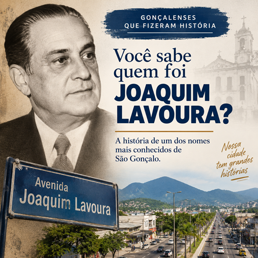 Joaquim Lavoura: quem foi o histórico prefeito de São Gonçalo